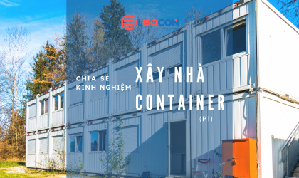 Chia sẻ kinh nghiệm xây nhà Container (P1)